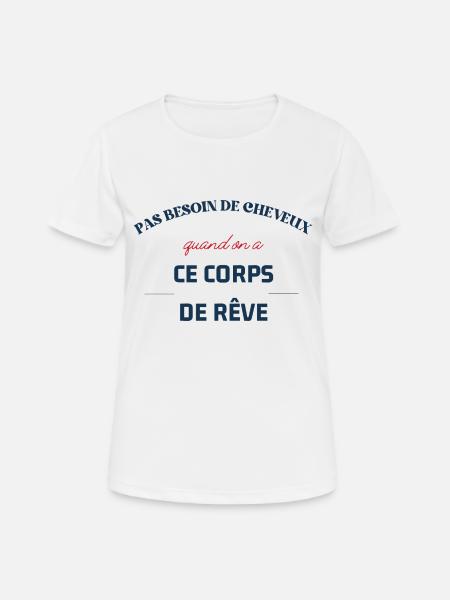 pas besoin de cheveux quand on a ce coprs de rêve - T-shirt respirant Femme - blanc