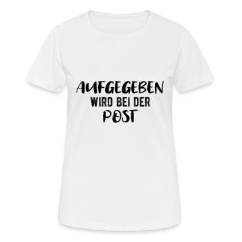 Aufgegeben wird bei der Post! - Frauen T-Shirt atmungsaktiv - Weiß - Vorne - AI Model Female 172 dark (172cm)