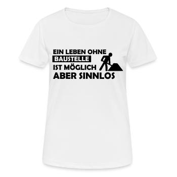 ein leben ohne baustelle - Frauen T-Shirt atmungsaktiv - Weiß - Vorne - AI Model Female 172 dark (172cm)