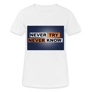 Never Try never know Motivation Quote Wall - Women's Breathable T-Shirt - white - Front - AI Model Female 172 dark (172cm)