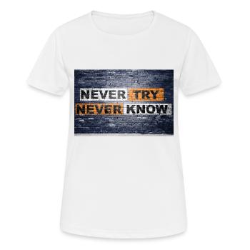 Never Try never know Motivation Quote Graffiti - Women's Breathable T-Shirt - white - Front - AI Model Female 172 dark (172cm)