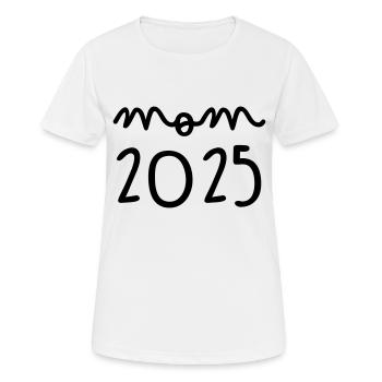 Mom 2025 - Frauen T-Shirt atmungsaktiv - Weiß - Vorne - AI Model Female 172 dark (172cm)