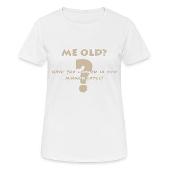 Lustiger Spruch - Ich alt? Hast Du mal im Spiegel - Frauen T-Shirt atmungsaktiv - Weiß - Vorne - AI Model Female 172 dark (172cm)