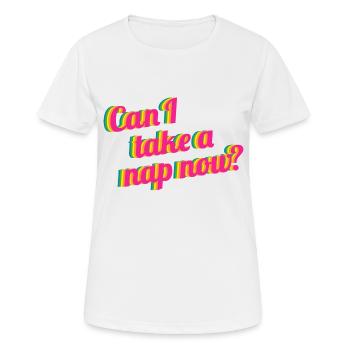 Can I take a nap now - Frauen T-Shirt atmungsaktiv - Weiß - Vorne - AI Model Female 172 dark (172cm)
