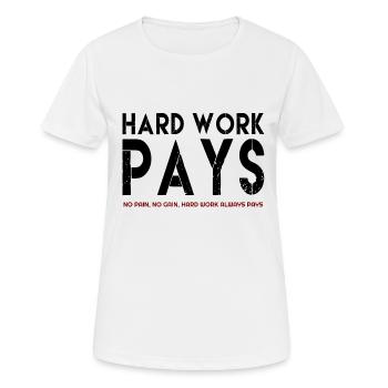 Hard Work Pays, Hard Work Pays quotes,famous quote - Women's Breathable T-Shirt - white - Front - AI Model Female 172 dark (172cm)