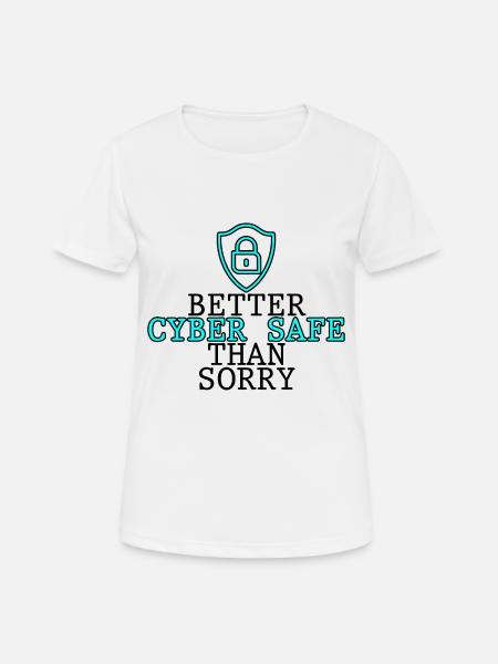 Mieux vaut cyber-sécurité que désolé 2 - T-shirt respirant Femme - blanc