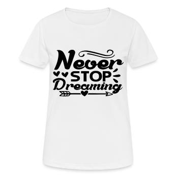N’arrêtez jamais de rêver - T-shirt respirant Femme - blanc - Devant - AI Model Female 172 dark (172cm)