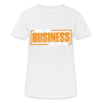 Mind The Business That Pays You 40 - Women's Breathable T-Shirt - white - Front - AI Model Female 172 dark (172cm)