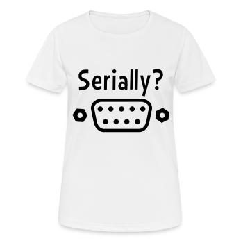 Serially? - Women's Breathable T-Shirt - white - Front - AI Model Female 172 dark (172cm)