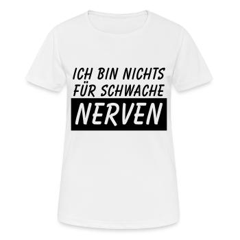 ich bin nichts für schwache nerven - Frauen T-Shirt atmungsaktiv - Weiß - Vorne - AI Model Female 172 dark (172cm)