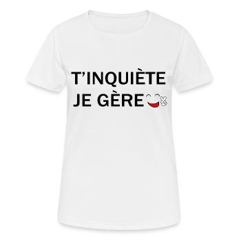 T'inquiète je gère - T-shirt respirant Femme - blanc - Devant - AI Model Female 172 dark (172cm)