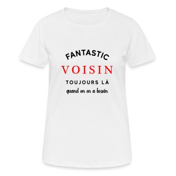 Fantastic Voisin cadeau humour anniversaire slogan - T-shirt respirant Femme - blanc - Devant - AI Model Female 172 dark (172cm)
