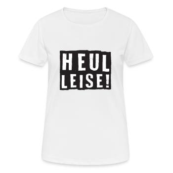 heul leise! - Frauen T-Shirt atmungsaktiv - Weiß - Vorne - AI Model Female 172 dark (172cm)