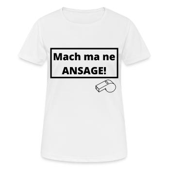 Mach ma ne Ansage! - Frauen T-Shirt atmungsaktiv - Weiß - Vorne - AI Model Female 172 dark (172cm)