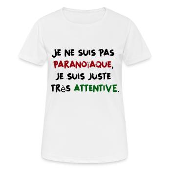 Je ne suis pas paranoïaque, juste très attentive - T-shirt respirant Femme - blanc - Devant - AI Model Female 172 dark (172cm)