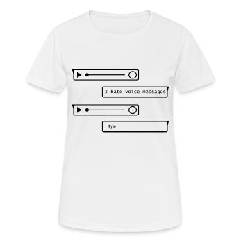 I hate voice messages - Frauen T-Shirt atmungsaktiv - Weiß - Vorne - AI Model Female 172 dark (172cm)