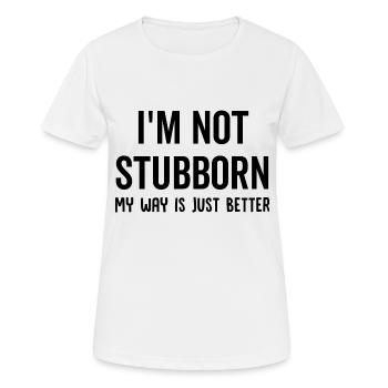 Je ne suis pas têtu Mon chemin est juste mieux - T-shirt respirant Femme - blanc - Devant - AI Model Female 172 dark (172cm)