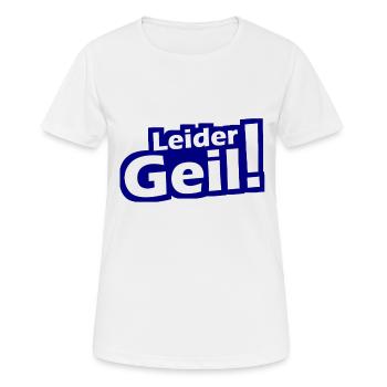 Leider Geil - Cooler Spruch - Coole Sprüche - Frauen T-Shirt atmungsaktiv - Weiß - Vorne - AI Model Female 172 dark (172cm)