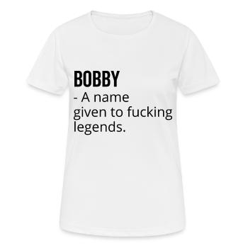 Bobby un nom donné à Fucking Legends - T-shirt respirant Femme - blanc - Devant - AI Model Female 172 dark (172cm)