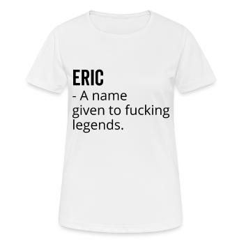 Eric ein Name für verdammte Legenden - Frauen T-Shirt atmungsaktiv - Weiß - Vorne - AI Model Female 172 dark (172cm)