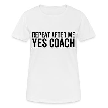 Wiederholen Sie nach mir Ja Coach - Frauen T-Shirt atmungsaktiv - Weiß - Vorne - AI Model Female 172 dark (172cm)