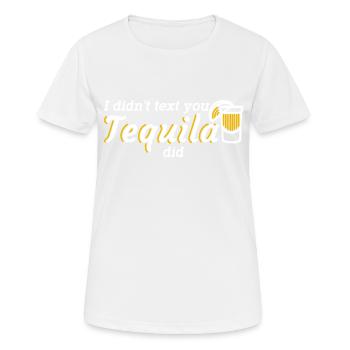 I Didn't Text You, Tequila Did 2 - Frauen T-Shirt atmungsaktiv - Weiß - Vorne - AI Model Female 172 dark (172cm)
