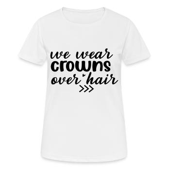 We wear Crowns over Hair - Frauen T-Shirt atmungsaktiv - Weiß - Vorne - AI Model Female 172 dark (172cm)