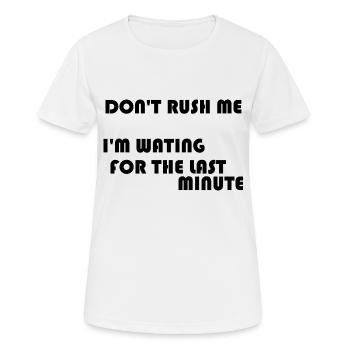DON'T RUSH ME - Women's Breathable T-Shirt - white - Front - AI Model Female 172 dark (172cm)
