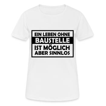 ein leben ohne baustelle - Frauen T-Shirt atmungsaktiv - Weiß - Vorne - AI Model Female 172 dark (172cm)
