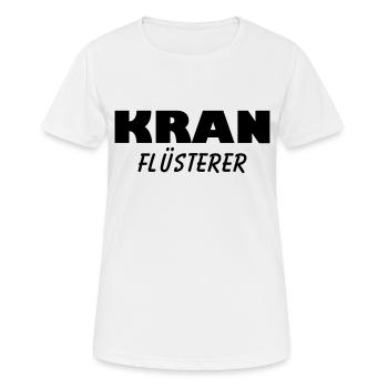 kran flüsterer - Frauen T-Shirt atmungsaktiv - Weiß - Vorne - AI Model Female 172 dark (172cm)