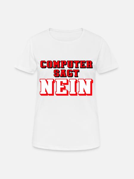 computer sagt nein - Frauen T-Shirt atmungsaktiv - Weiß