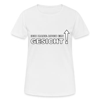 Ich habe auch ein Gesicht (weiss geschrieben) - Frauen T-Shirt atmungsaktiv - Weiß - Vorne - AI Model Female 172 dark (172cm)