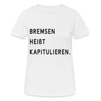 Bremsen Heißt Kapitulieren - Frauen T-Shirt atmungsaktiv - Weiß - Vorne - AI Model Female 172 dark (172cm)