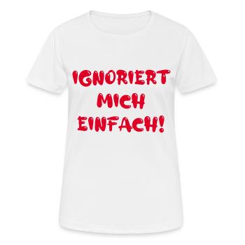 Ignoriert mich einfach! - Frauen T-Shirt atmungsaktiv - Weiß - Vorne - AI Model Female 172 dark (172cm)