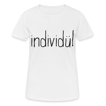 individül und individuell. Mehr geht nicht. - Frauen T-Shirt atmungsaktiv - Weiß - Vorne - AI Model Female 172 dark (172cm)