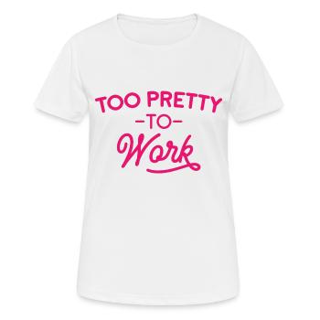Too Pretty To Work - T-shirt respirant Femme - blanc - Devant - AI Model Female 172 dark (172cm)