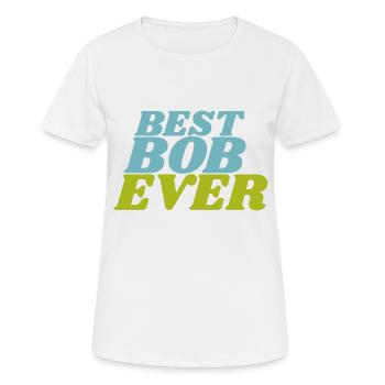 Best Bob Ever - Women's Breathable T-Shirt - white - Front - AI Model Female 172 dark (172cm)