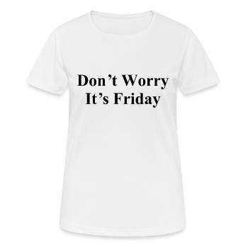 Ne vous inquiétez pas - C’est vendredi - Week-end - Citation cool - T-shirt respirant Femme - blanc - Devant - AI Model Female 172 dark (172cm)