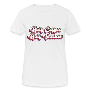 moitié professeur moitié café - T-shirt respirant Femme - blanc - Devant - AI Model Female 172 dark (172cm)