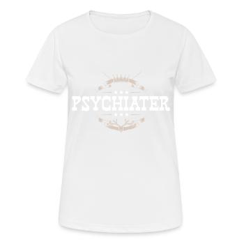 Psychiater Beruf - Frauen T-Shirt atmungsaktiv - Weiß - Vorne - AI Model Female 172 dark (172cm)