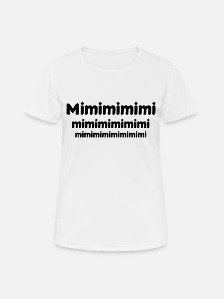 Mimimimi - Frauen T-Shirt atmungsaktiv - Weiß