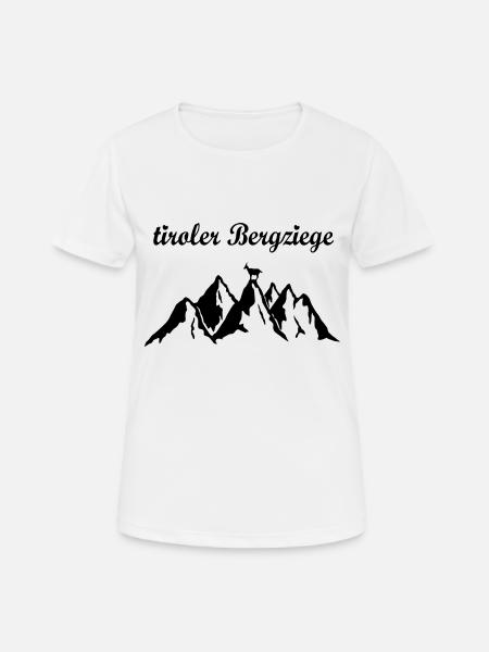 tiroler Madl, Tirol, Berge, Bergziege, bergsteigen - Frauen T-Shirt atmungsaktiv - Weiß
