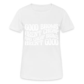 Les sourcils bon marché ne sont pas bons 4 - T-shirt respirant Femme - blanc - Devant - AI Model Female 172 dark (172cm)