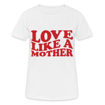 Liebe wie eine Mutter - Frauen T-Shirt atmungsaktiv - Weiß - Vorne - AI Model Female 172 dark (172cm)