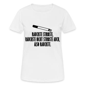 Rauchste Stirbste, Rauchste Nicht Stirbst Auch - Frauen T-Shirt atmungsaktiv - Weiß - Vorne - AI Model Female 172 dark (172cm)
