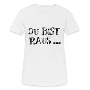 Du bist raus - Frauen T-Shirt atmungsaktiv - Weiß - Vorne - AI Model Female 172 dark (172cm)