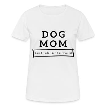 dog mom - best job in the world - Women's Breathable T-Shirt - white - Front - AI Model Female 172 dark (172cm)