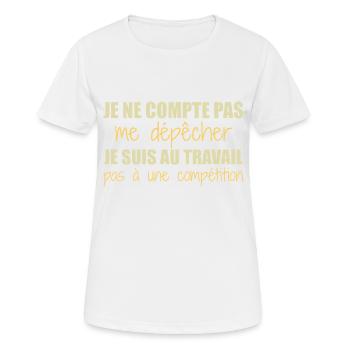 Je suis au travail pas à une compétition humour - T-shirt respirant Femme - blanc - Devant - AI Model Female 172 dark (172cm)