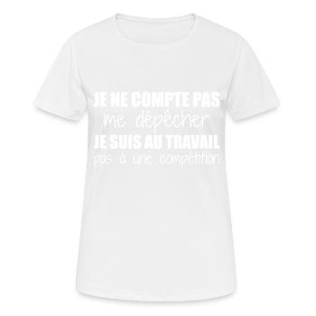 Je suis au travail pas à une compétition humour - T-shirt respirant Femme - blanc - Devant - AI Model Female 172 dark (172cm)