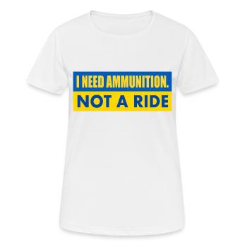 I need ammunition not a ride - Women's Breathable T-Shirt - white - Front - AI Model Female 172 dark (172cm)